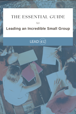 The Essential Guide to Leading an Incredible Small Group